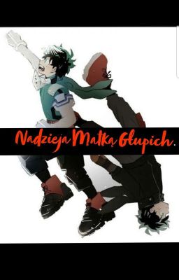 Nadzieja matką Głupich...[Villain!Deku x Oc]