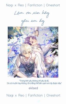 Nagi x Reo | Làm ơn xin hãy yêu em ấy