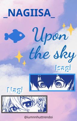 [NAGIISA//BLUE LOCK] Fish upon the sky