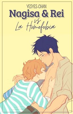 Nagisa & Rei vs La Homofobia / Reigisa