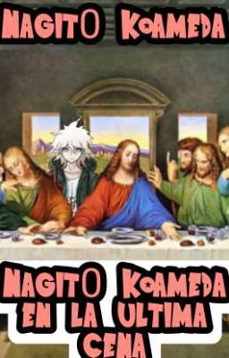 Nagit0 Koameda en la última cena