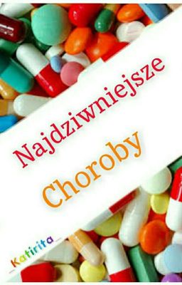 Najdziwniejsze Choroby