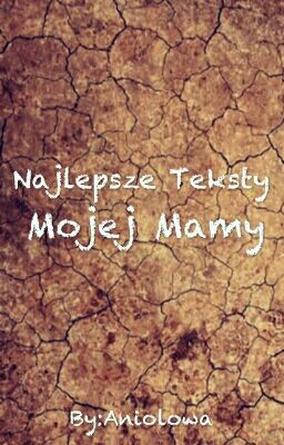 Najlepsze Teksty Mojej Mamy