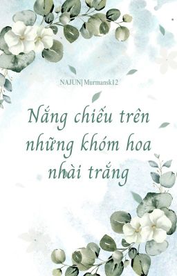 NAJUN| Nắng chiếu trên những khóm hoa nhài trắng