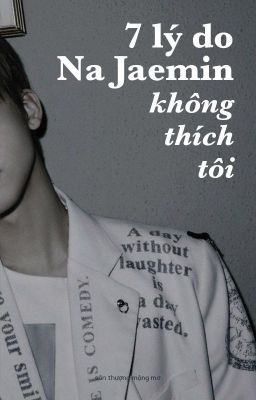 [NaJun|Twoshot] 7 lý do Na Jaemin không thích tôi