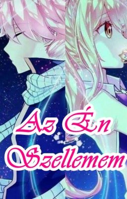 ✔️NaLu - Az Én Szellemem.✔️ [Befejezett]✔️