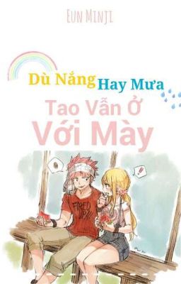 [Nalu]_Dù Nắng Hay Mưa, Tao Vẫn Ở Với Mày_