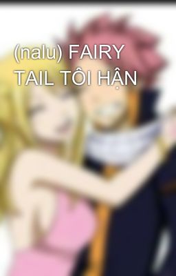 (nalu) FAIRY TAIL TÔI HẬN