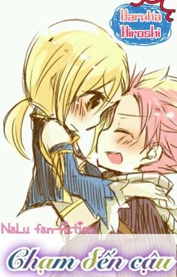 |NaLu Fan-fiction| Chạm đến cậu