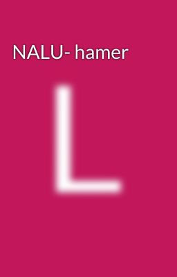 NALU- hamer 