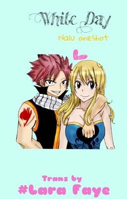 [Nalu][Oneshot][Dịch] VALENTINE TRẮNG