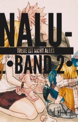 NaLu- Treue ist nicht alles •BAND 2• ABGESCHLOSSEN