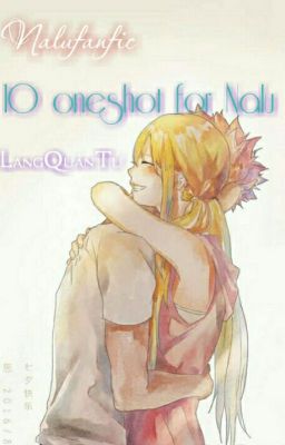 (Nalufanfic/Full)( ChuyểnVer)( Hoàn) 10 Oneshot For Nalu