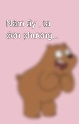 Năm ấy , ta đơn phương...