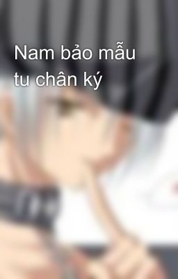 Nam bảo mẫu tu chân ký