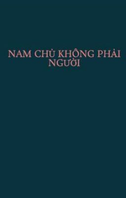 NAM CHỦ KHÔNG PHẢI NGƯỜI