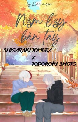 Nắm lấy bàn tay || Shigaraki Tomura x Todoroki Shoto ||