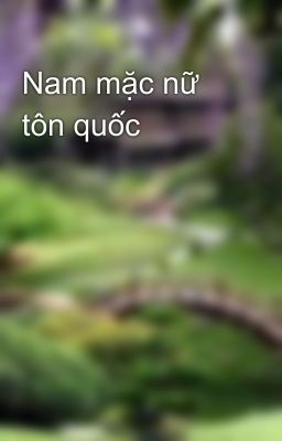 Nam mặc nữ tôn quốc