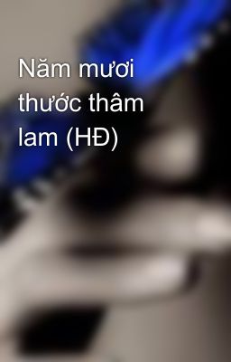 Năm mươi thước thâm lam (HĐ)