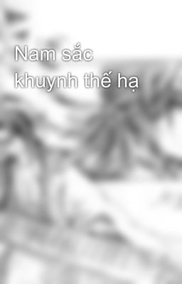 Nam sắc khuynh thế hạ