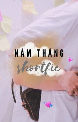 Năm tháng  [Short fic]