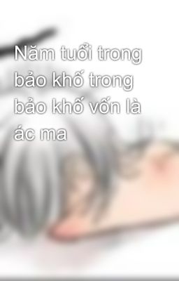 Năm tuổi trong bảo khố trong bảo khố vốn là ác ma