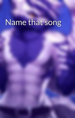 Name that song 