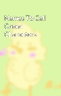 Names To Call Canon Characters