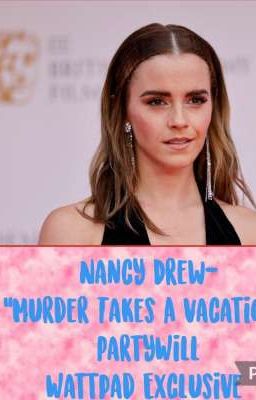 Nancy Drew-Murder Takes A Vacation..PartyWill/ Wattpad Exclusive