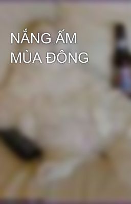 NẮNG ẤM  MÙA ĐÔNG