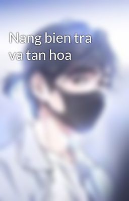 Nang bien tra va tan hoa