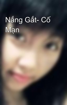 Nắng Gắt- Cố Mạn