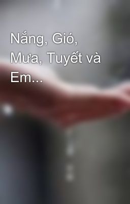 Nắng, Gió, Mưa, Tuyết và Em...