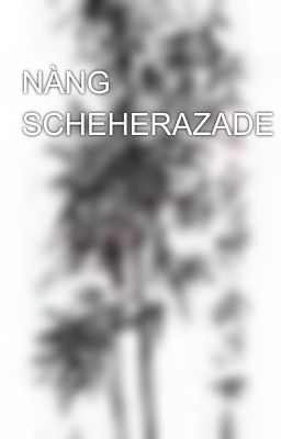 NÀNG SCHEHERAZADE