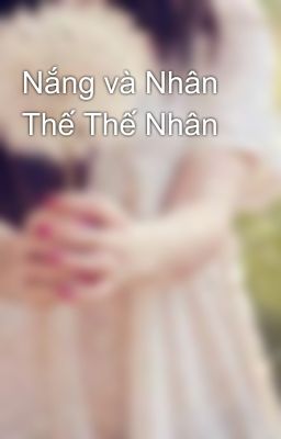 Nắng và Nhân Thế Thế Nhân