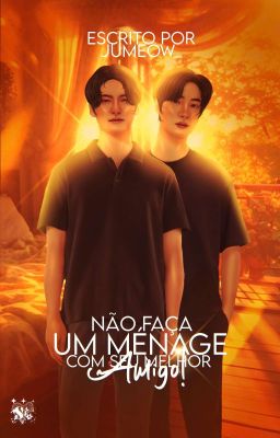 Não faça um ménage com o seu melhor amigo! | Ju Haknyeon, Eric Sohn