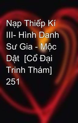 Nạp Thiếp Kí III- Hình Danh Sư Gia - Mộc Dật  [Cổ Đại Trinh Thám] 251