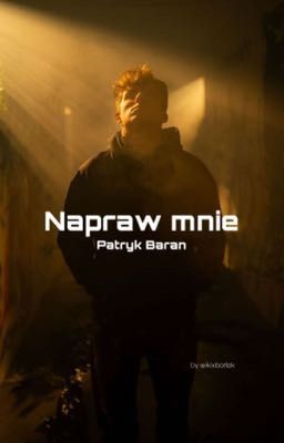 Napraw mnie | Patryk Baran {short love story}