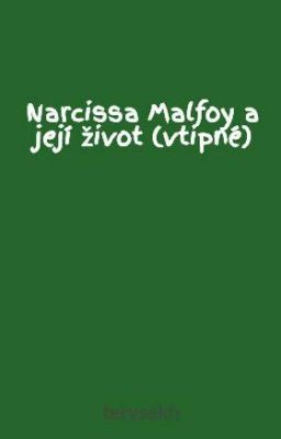 Narcissa Malfoy a její život (vtipné)