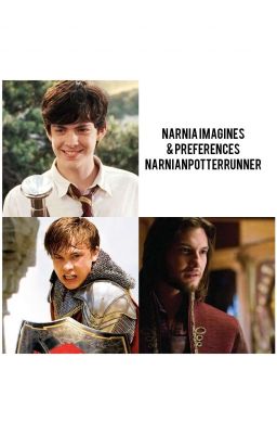 Narnia Imagines & Preferences