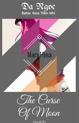 [NaruHina] Nguyệt Ấn - the curse of moon [Dạ Ngọc]