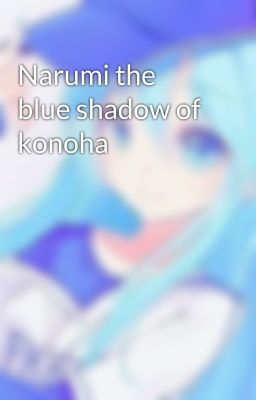 Narumi the blue shadow of konoha