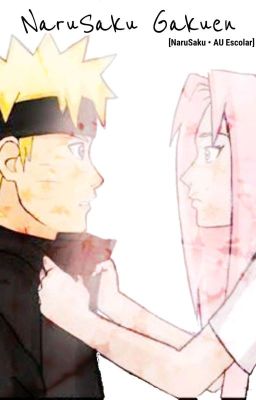 NaruSaku Gakuen [NaruSaku • AU Escolar] [✓]