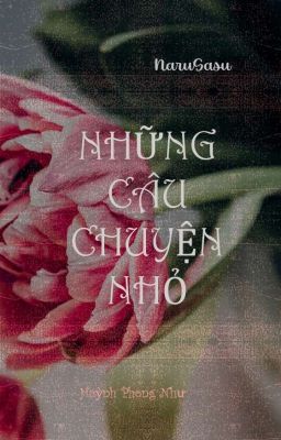 [NaruSasu] NHỮNG CÂU CHUYỆN NHỎ