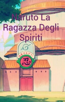 Naruto La Ragazza Degli Spiriti