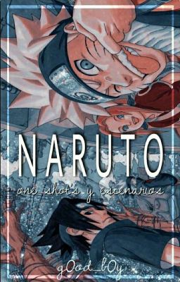 Naruto || One Shots y Escenarios