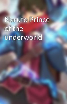 Naruto Prince of the underworld