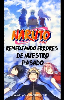 Naruto: Remediando errores del pasado