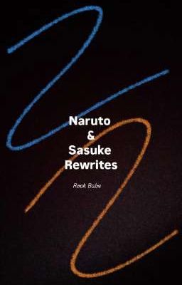 Naruto & Sasuke Rewrites