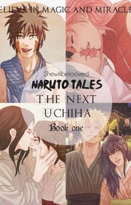 Naruto Tales: The Next Uchiha | SasuSaku, NaruHina, InoShikaTema, NejiTen +